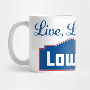 Live Laugh Lowes Funny Hardware Store Love Mug